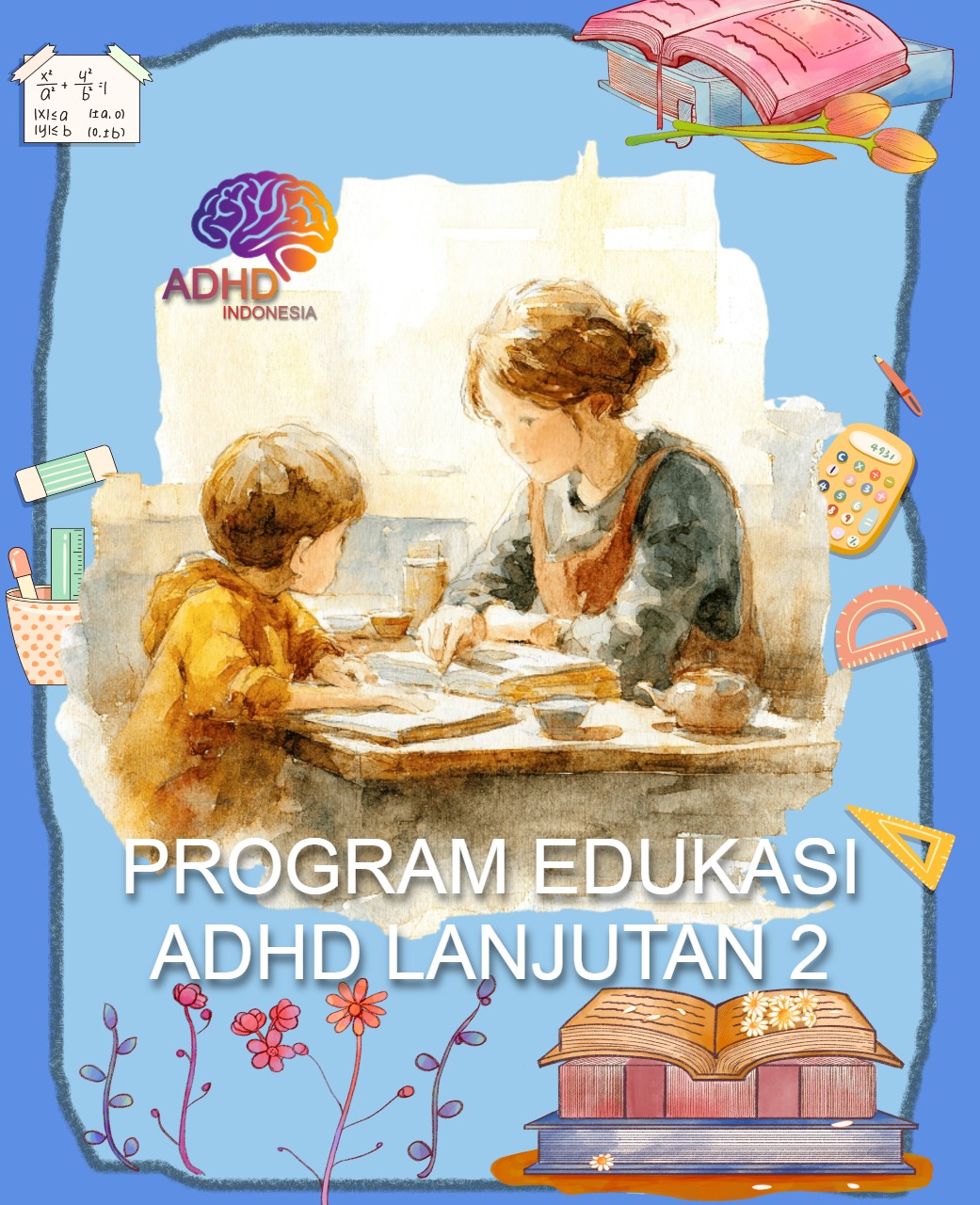 Program ADHD Indonesia Provinsi Papua Selatan Edukasi Lanjutan Tahap 2 untuk Orang Tua